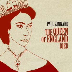 Paul Zinnard publica &lsquo;The Queen of England died&rsquo;, como adelanto de su pr&oacute;ximo disco