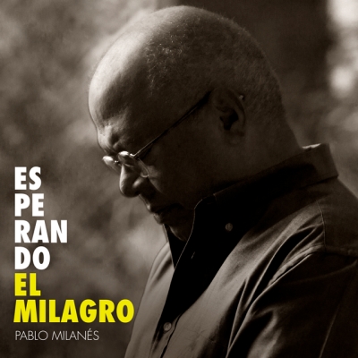 Pablo Milan&eacute;s anuncia la publicaci&oacute;n de &lsquo;Esperando el milagro&rsquo; e inicia nueva etapa discogr&aacute;fica con Universal Music Espa&ntilde;a
